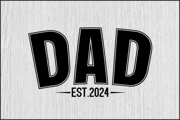 Dad Est.2024 Graphics for T-Shirt Designs