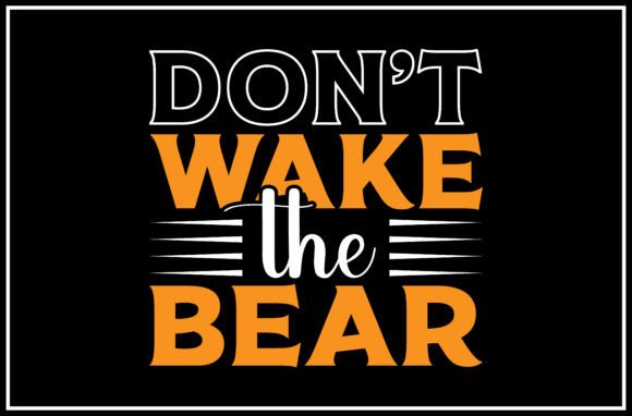 Don t Wake the Bear SVG: Graphics for T-Shirt Designs