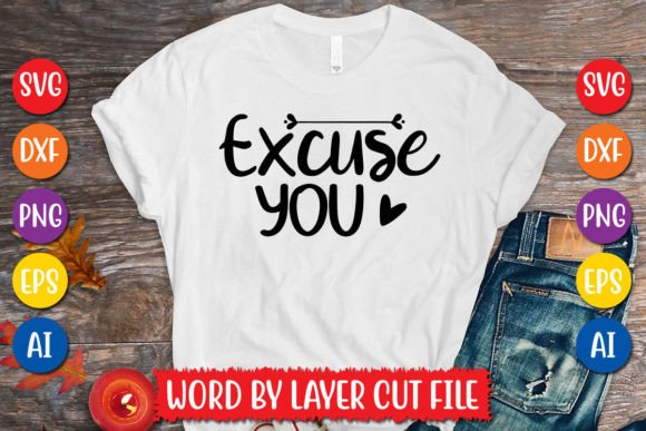 Excuse You SVG Design: Graphics for T-Shirt Designs