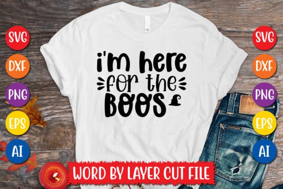 I m Here for the Boos SVG Design: Graphics for T-Shirt Designs