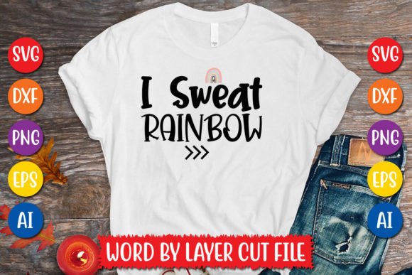 I Sweat Rainbow SVG: Bold Graphics for T-Shirt Designs