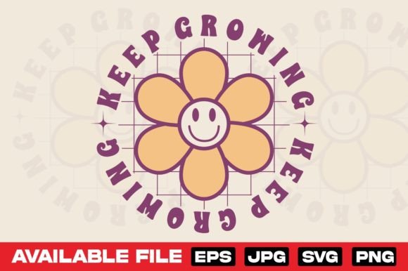 Retro Groovy Keep Growing Graphics for T-Shirt Designs