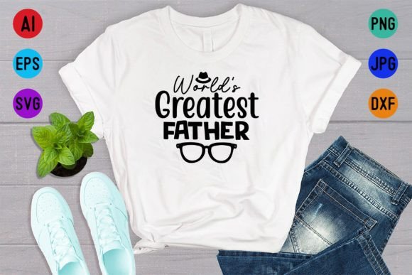 World’s Greatest Father Shirt Design Graphics